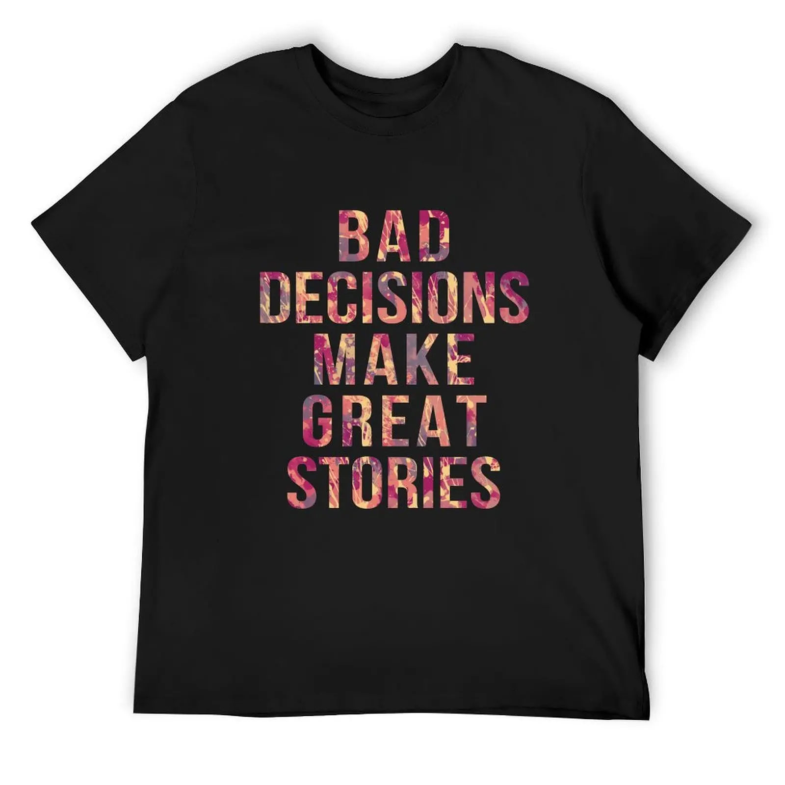 

Bad decisions make great stories T-Shirt hippie clothes blanks mens plain t shirts