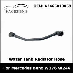 A2465010058 Water Tank Radiator Hose Cooling Water Pipe for Mercedes Benz A CLASS W176 B CLASS W246 2465010058