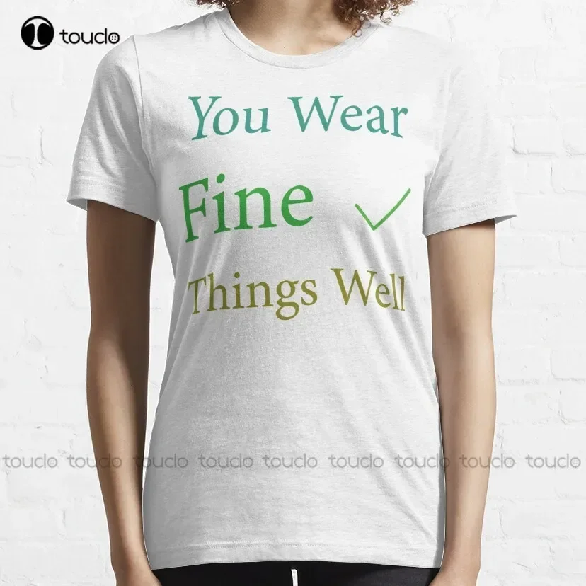 You Wear Fine Things Well Trending T-Shirt Boys Uniform Shirts Tee T Shirts Digital Printing Harajuku Streetwear New Popular