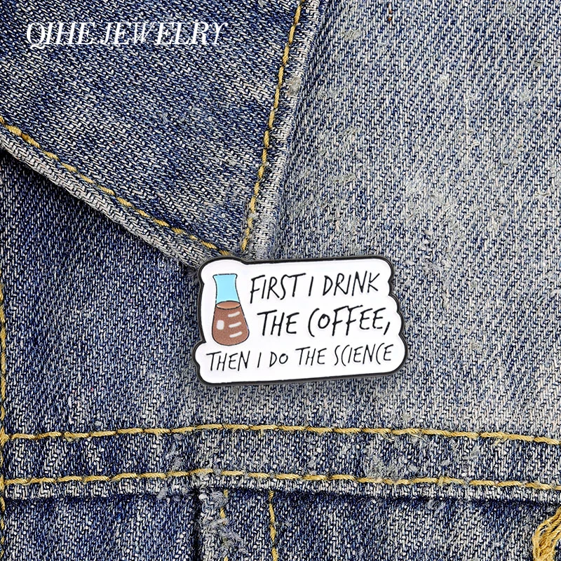 Chemistry Science Coffee Flask Enamel Pin First I Drink The Coffee Then I Do The Science Badge Funny Lab Humor  Brooch Accessory