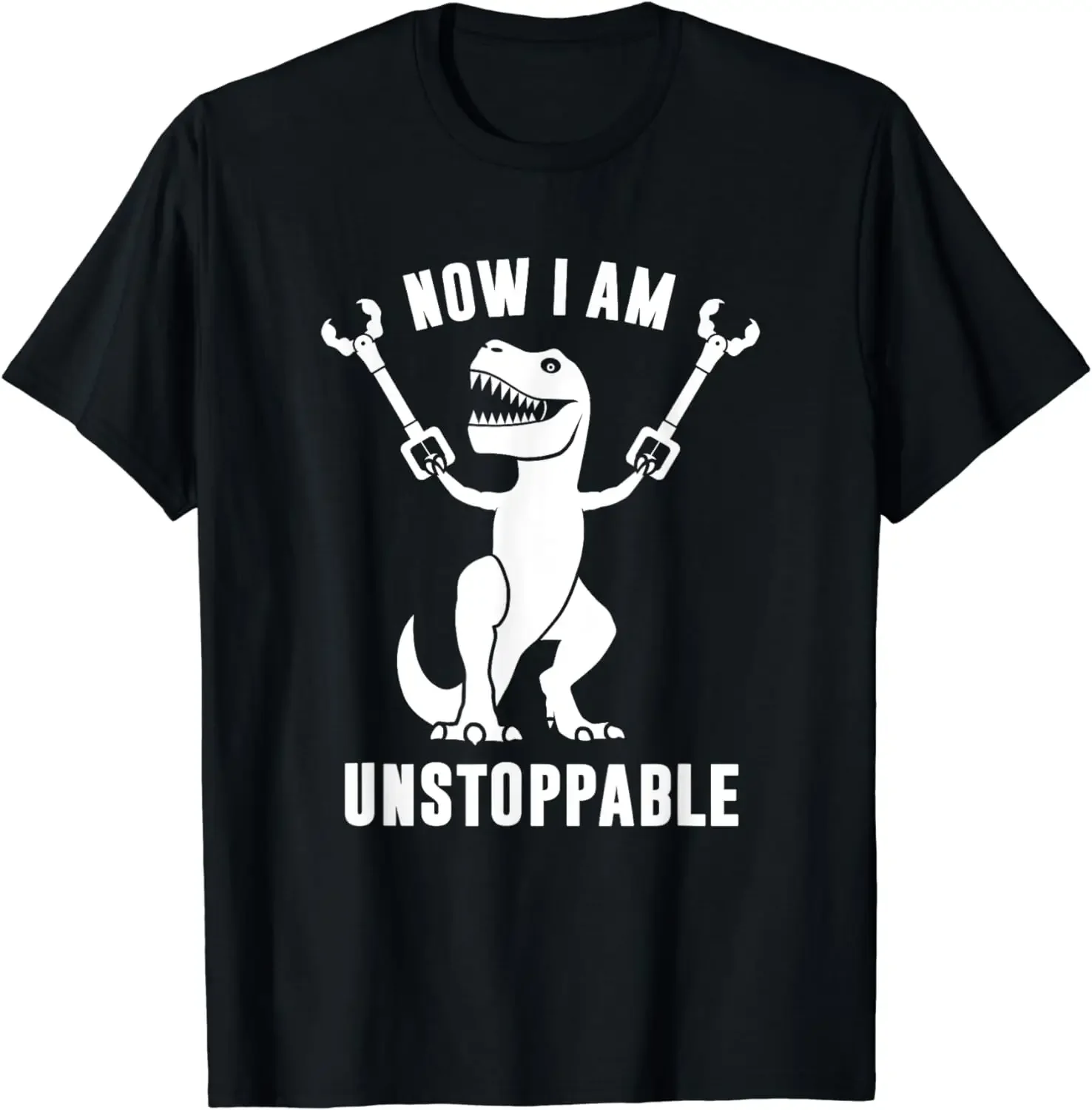 Now I Am Unstoppable Funny T-Rex T-Shirt Funny Graphic T-shirt Women Men Clothing Tops