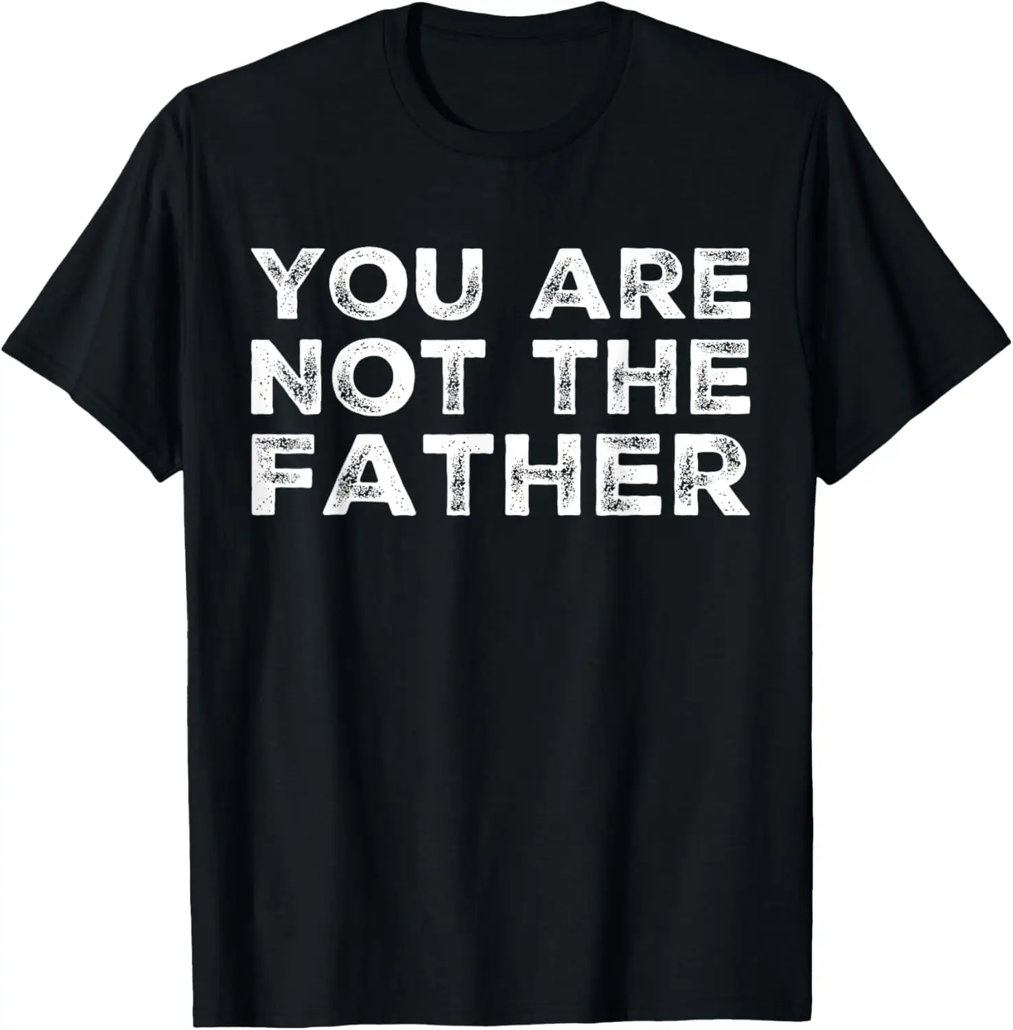 

You Are Not The Father Humour T-Shirt