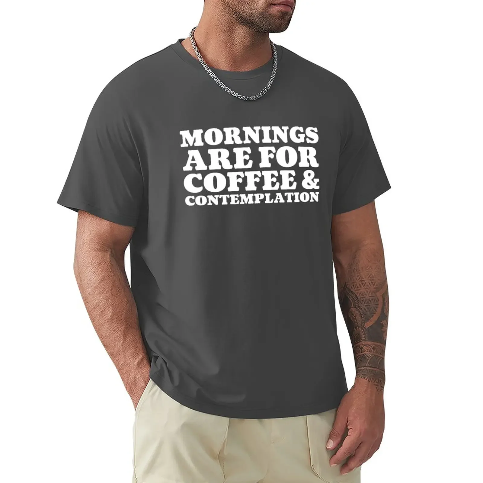 Mornings Are for Coffee & Contemplation T-Shirt boys whites graphics black t shirts for men