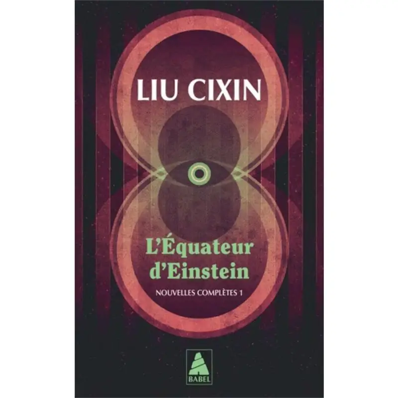 

LEQUATEUR DEINSTEIN NOUVELLES COMPLETES 1 LIU Cixin Actes Sud 9782330188504 Book