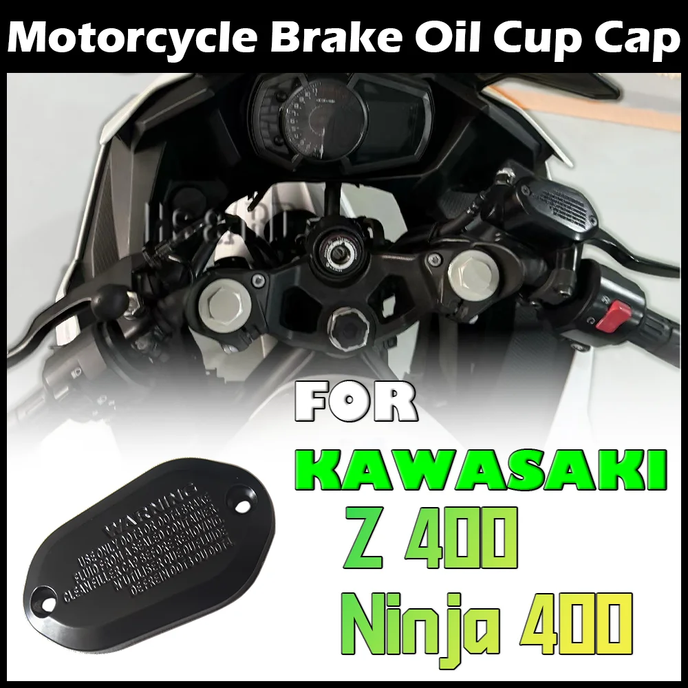 

Motorcycle accessories Brake Oil Cup Cap For Ninja400 Z400 Ninja 400 Z 400 Cylinder Brake Oil Cup Cover Close To Original