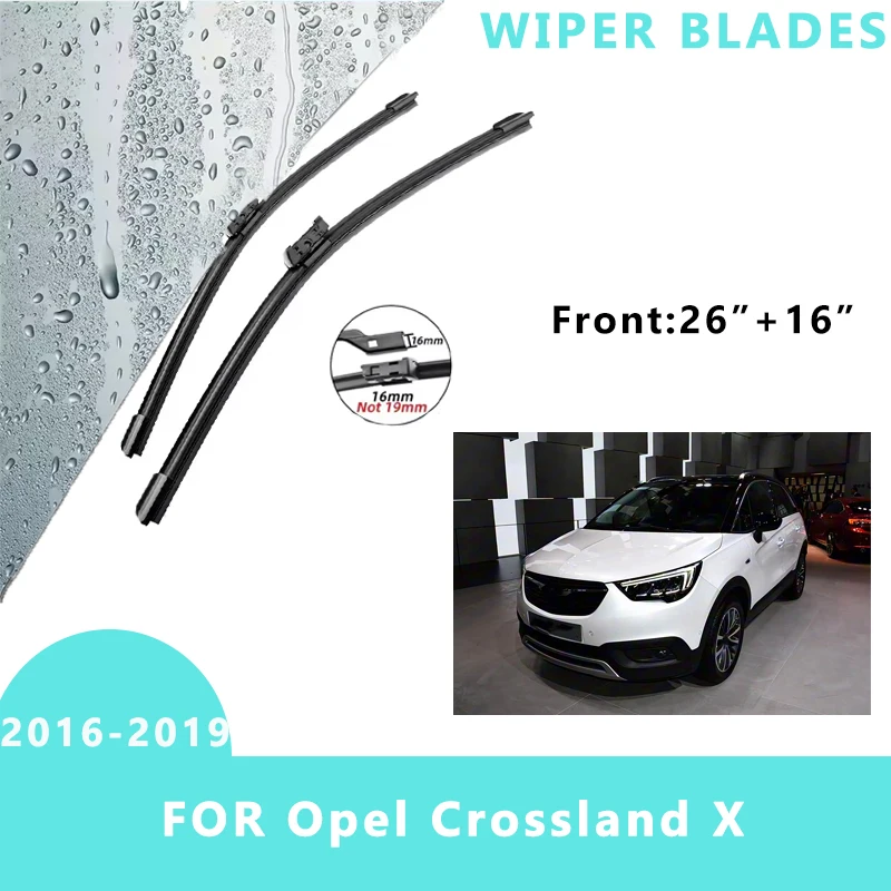 

Car Front Windscreen Wiper Blades Brushes Windshield Window Cutter Accessories 2PCS for Opel Crossland X 2016-2019 26“+16”
