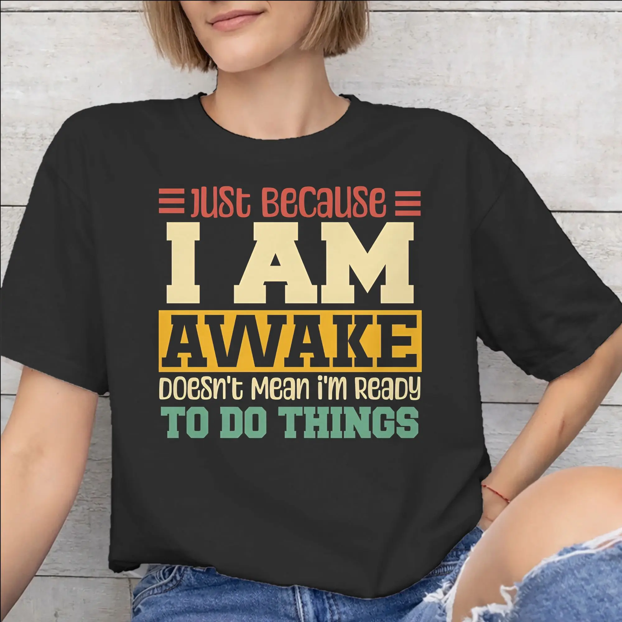 Just Because I'm Awake Funny Quote  Tee Shirt for Men Women Printed T Shirts  Cotton Clothing