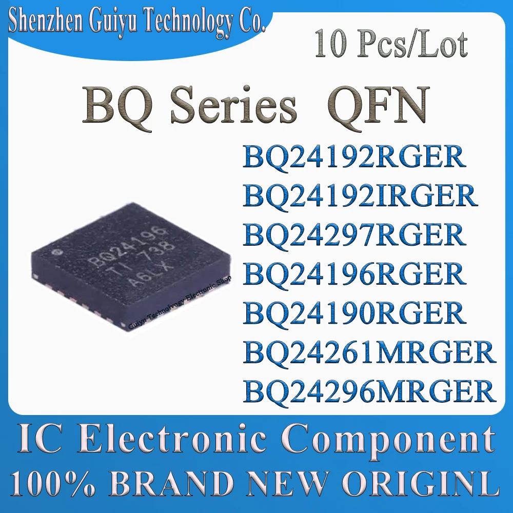 

10 Pcs/Lot BQ24296MRGER BQ24261MRGER BQ24190RGER BQ24196RGER BQ24297RGER BQ24192IRGER BQ24192RGER BQ24192 BQ24297 QFN IC Chip