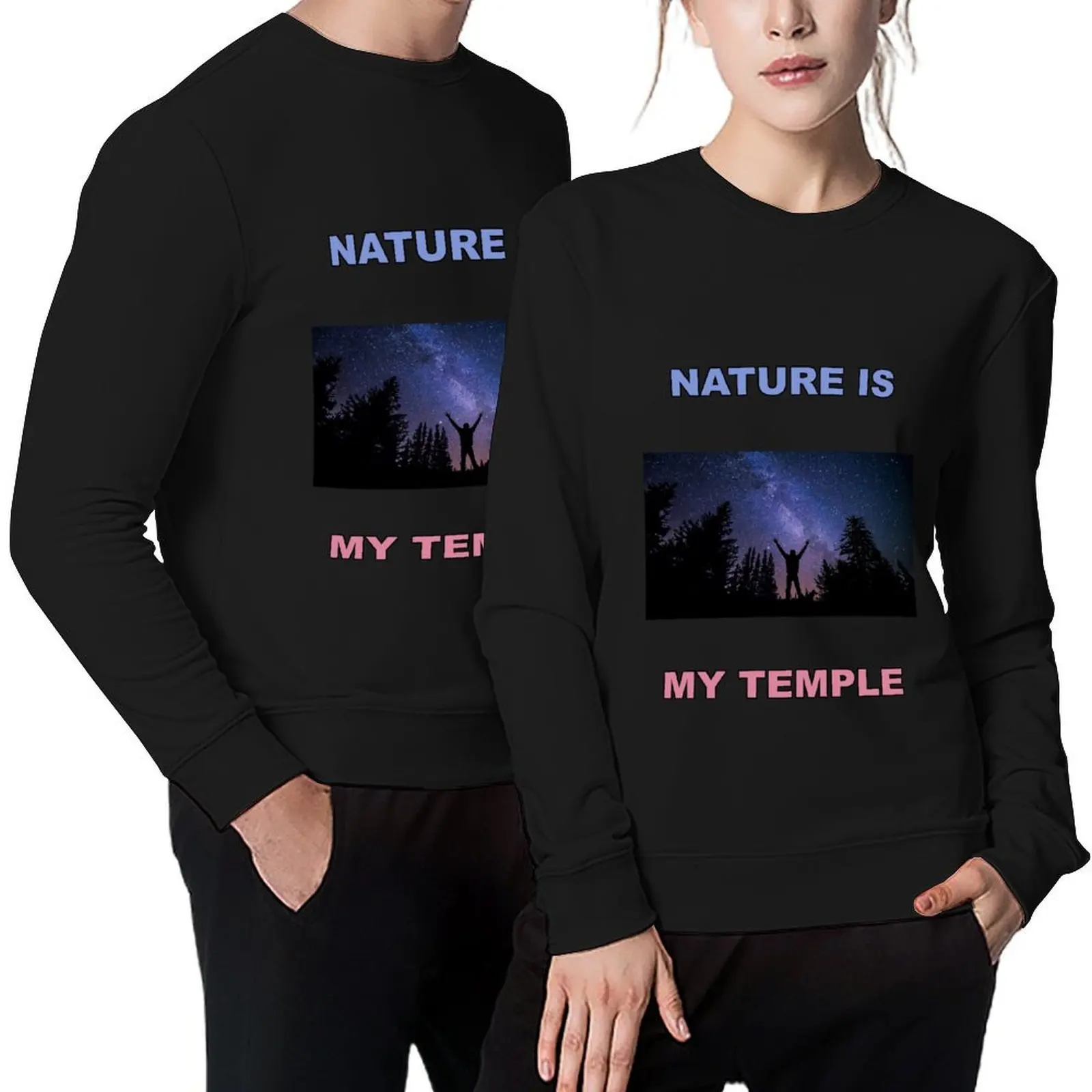 

Nature Is My Temple - Man Under Milky Way Pullover blouse tracksuit autumn new products men wear new sweatshirt