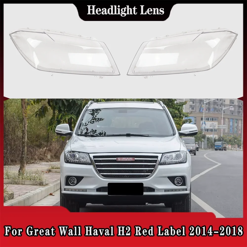 

For Great Wall Haval H2 Red Label 2014 2015 2016 2017 2018 Headlamp Cover Headlight Shell Lens Plexiglass Transparent Lampshade