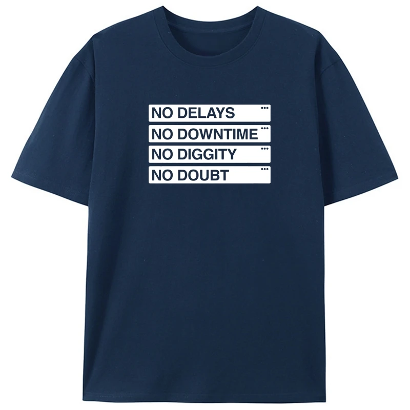 

Men T Shirt No Delays No Downtime Women T-Shirt