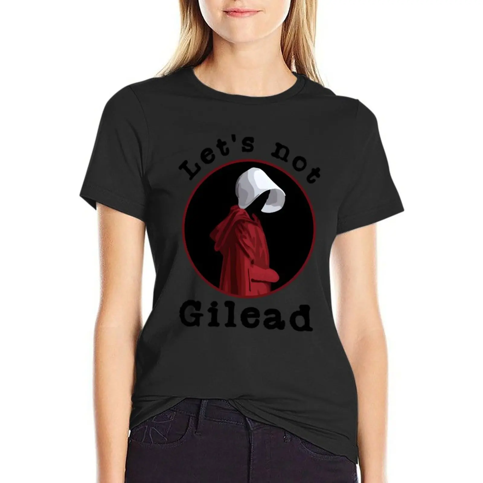 

Handmaids Tale Let_s Not Gilead T-Shirt anime clothes vintage tees summer top plus size t shirts for Women loose fit