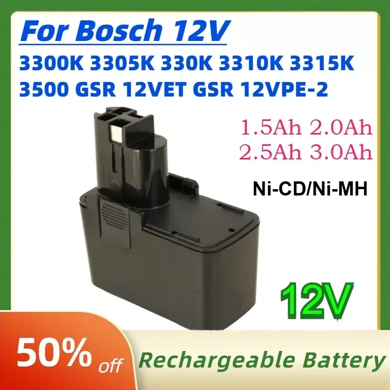 

Rechargeable Batteries for Bosch 12V 3300K 3305K 330K 3310K 3315K 3500 1.5Ah 2.0Ah 2.5Ah 3.0Ah Ni-CD/Ni-MH Power Tool Bateria