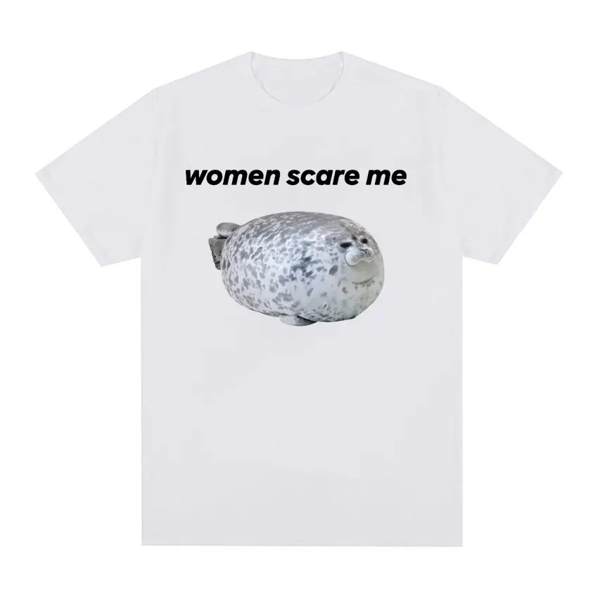 Women Scare Me Seal Cute Funny Meme Graphic T Shirt Unisex Retro Short Sleeve T-shirt for Men Fashion Casual Humor T Shirts Tops