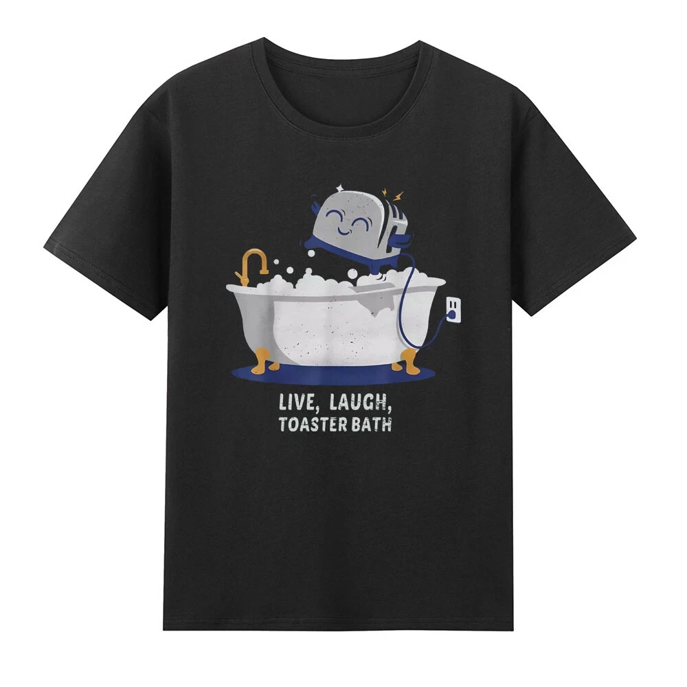 New Live Laugh Toaster Bath Satire Funny Pattern Sarcasm Jokes Vintage Men's T-Shirt Men Clothing Comfortable S-5xl