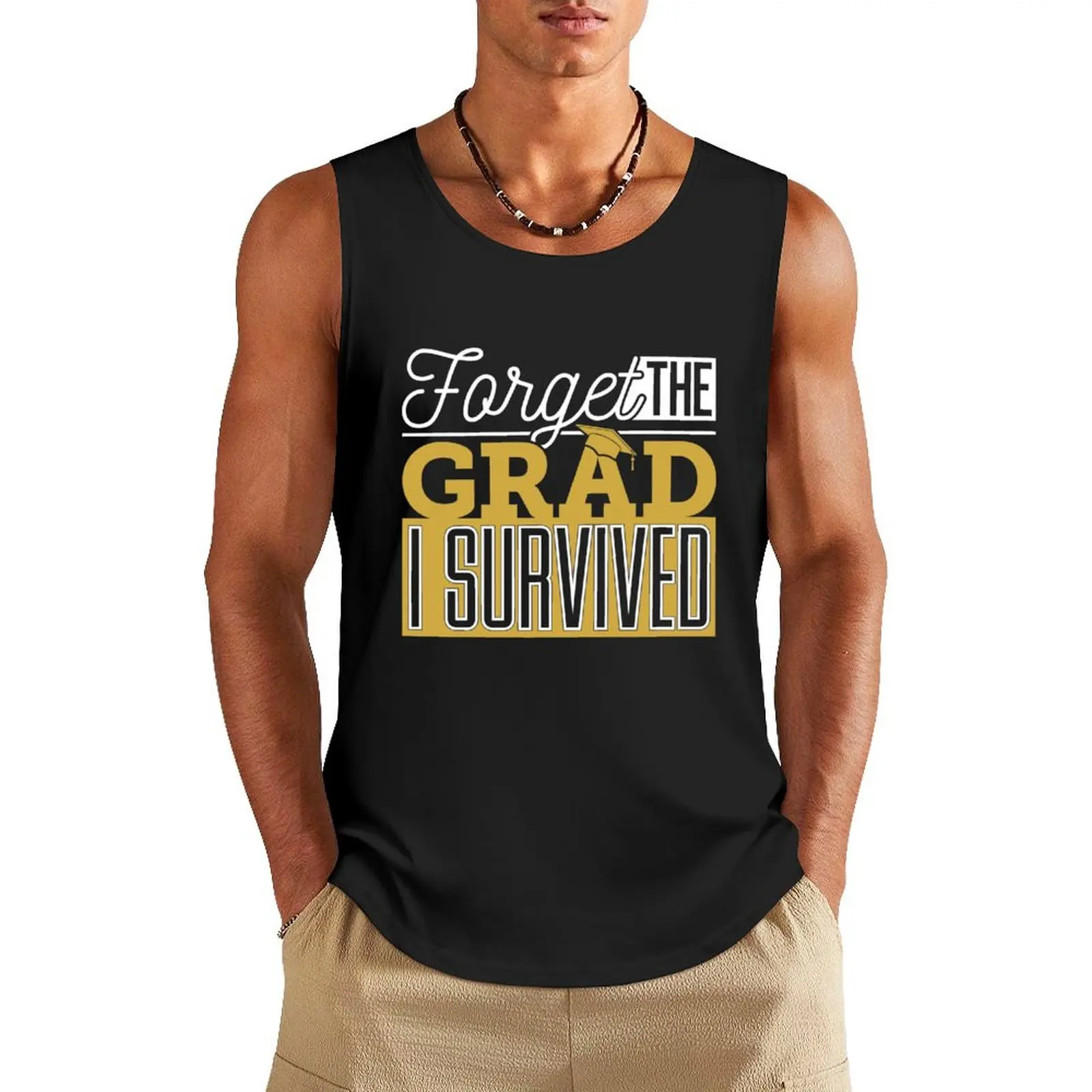 Graduation Mom Dad Forget The Grad I Survived Tank Top men clothings T-shirt man sports suits