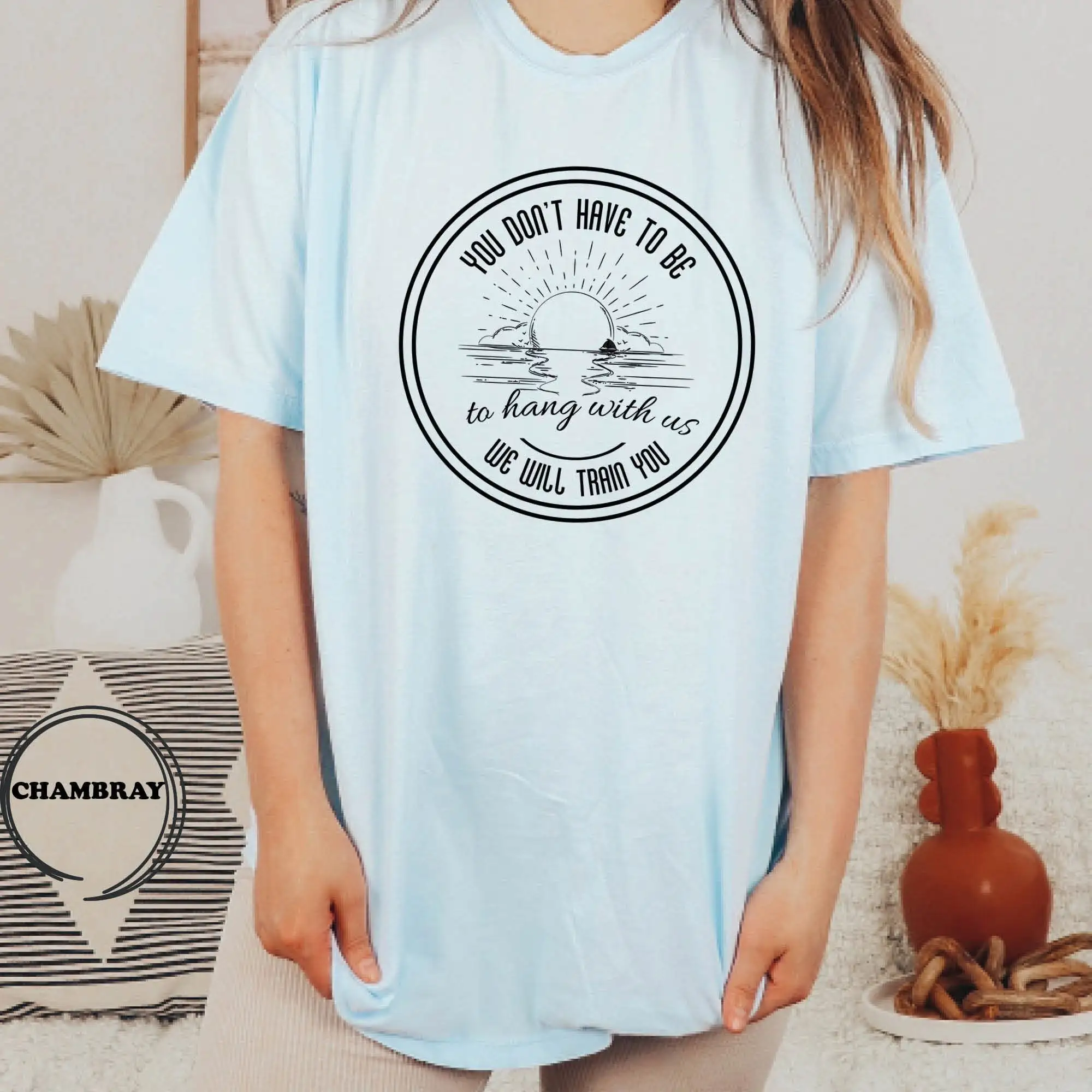 You Don'T Have To Be Crazy Hang Out With Us T Shirt Travel Comfort Colors We Will Train Summer Beach