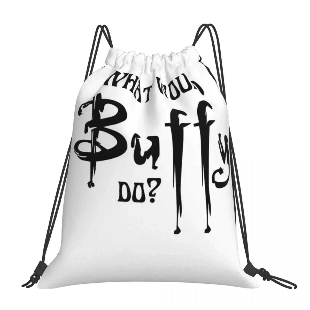 What Would Buffy Do - Buffy The Vampire Slayer Backpacks Casual Portable Drawstring Bags Storage Bag BookBag For Travel Students