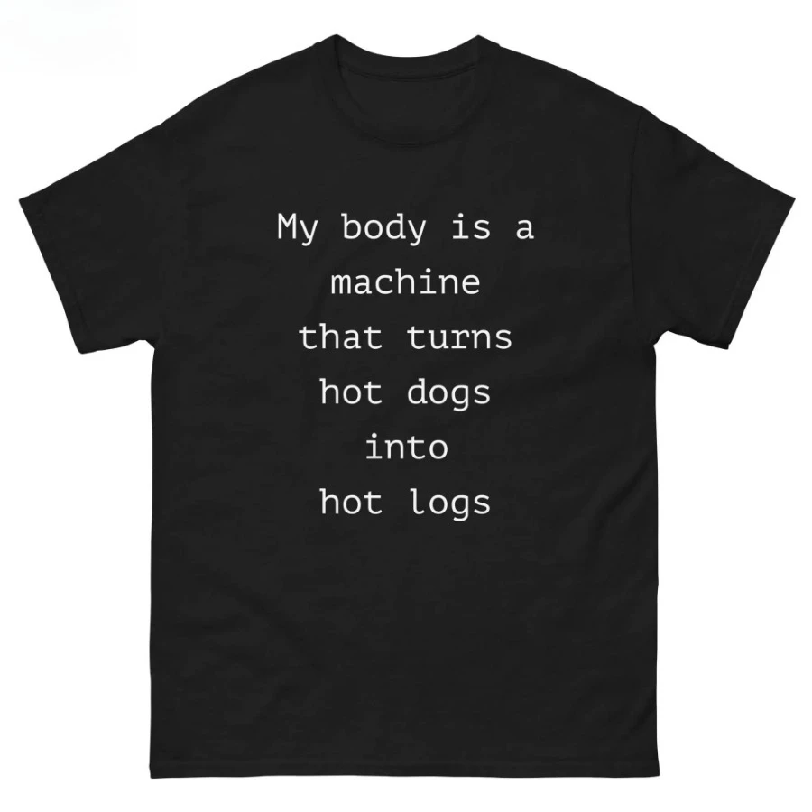 My Body Is A Machine That Turns Hot Dogs Into Hot Logs Print Short-sleeved T-shirt Unisex Couple Style Summer Harajuku Tops Y2k