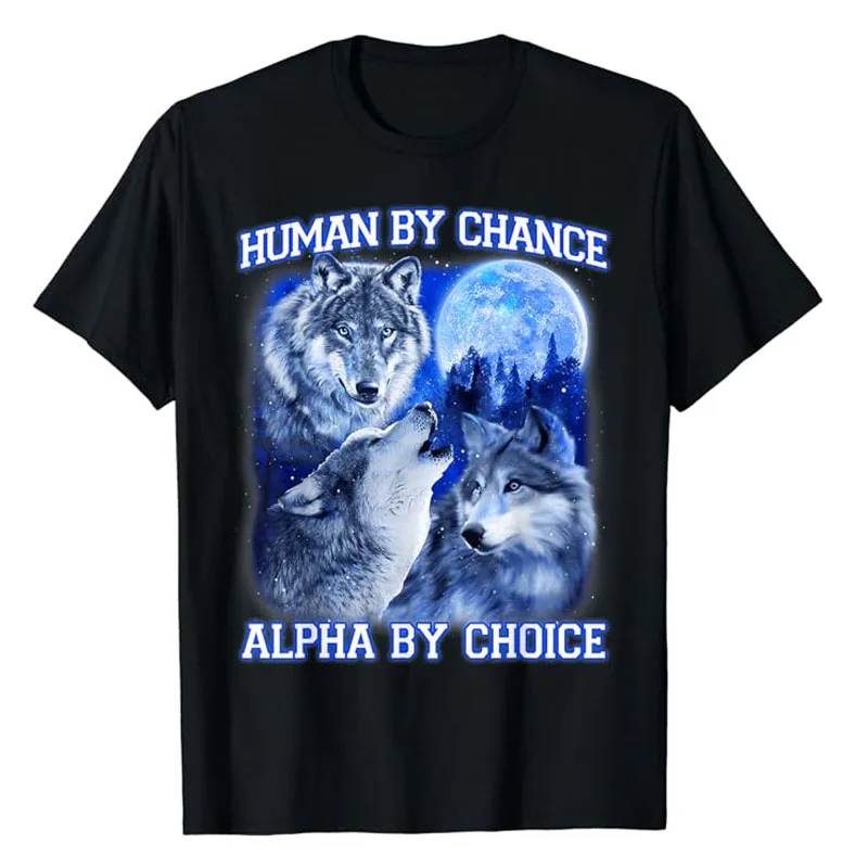 

Human By Chance Alpha By Choice Alpha Wolf Women T-Shirt Alpha Personality Saying Tee Female Fashion Graphic Outfits Wifes Gifts