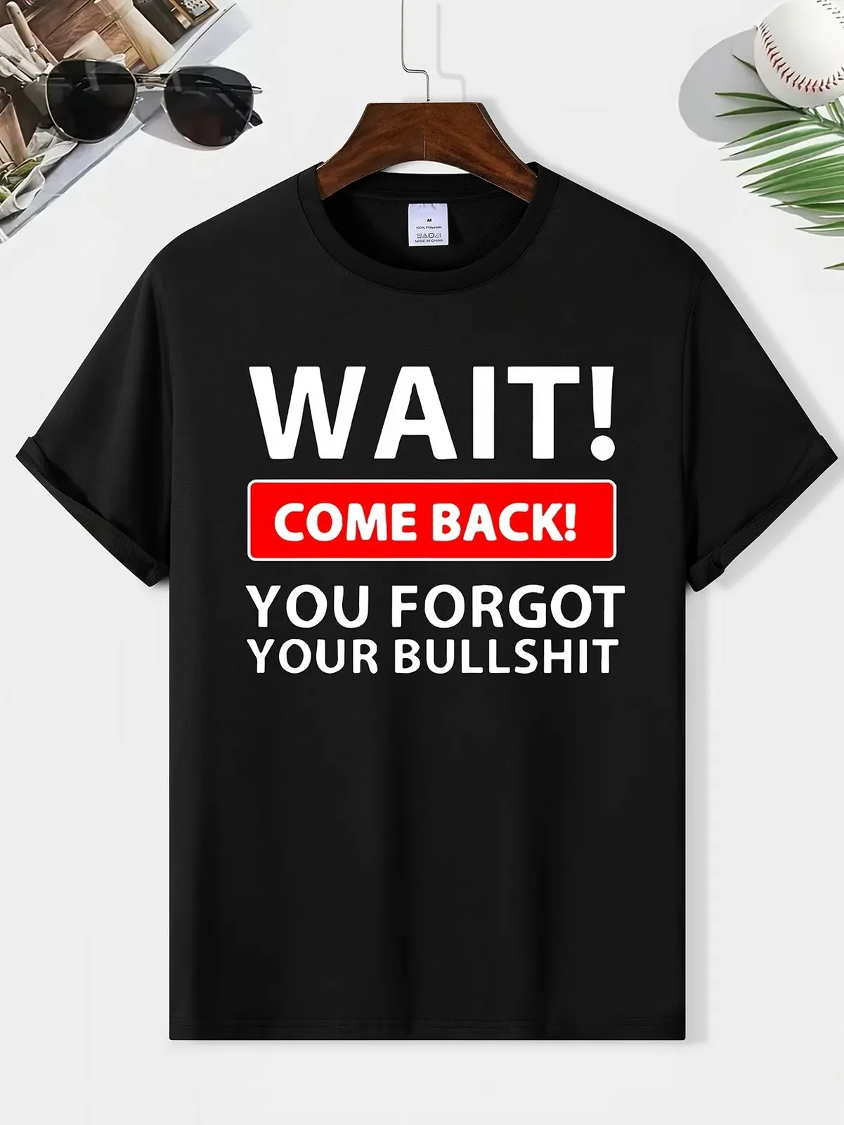 

Come Back, You Left Your Bullshit Print Tee Behind