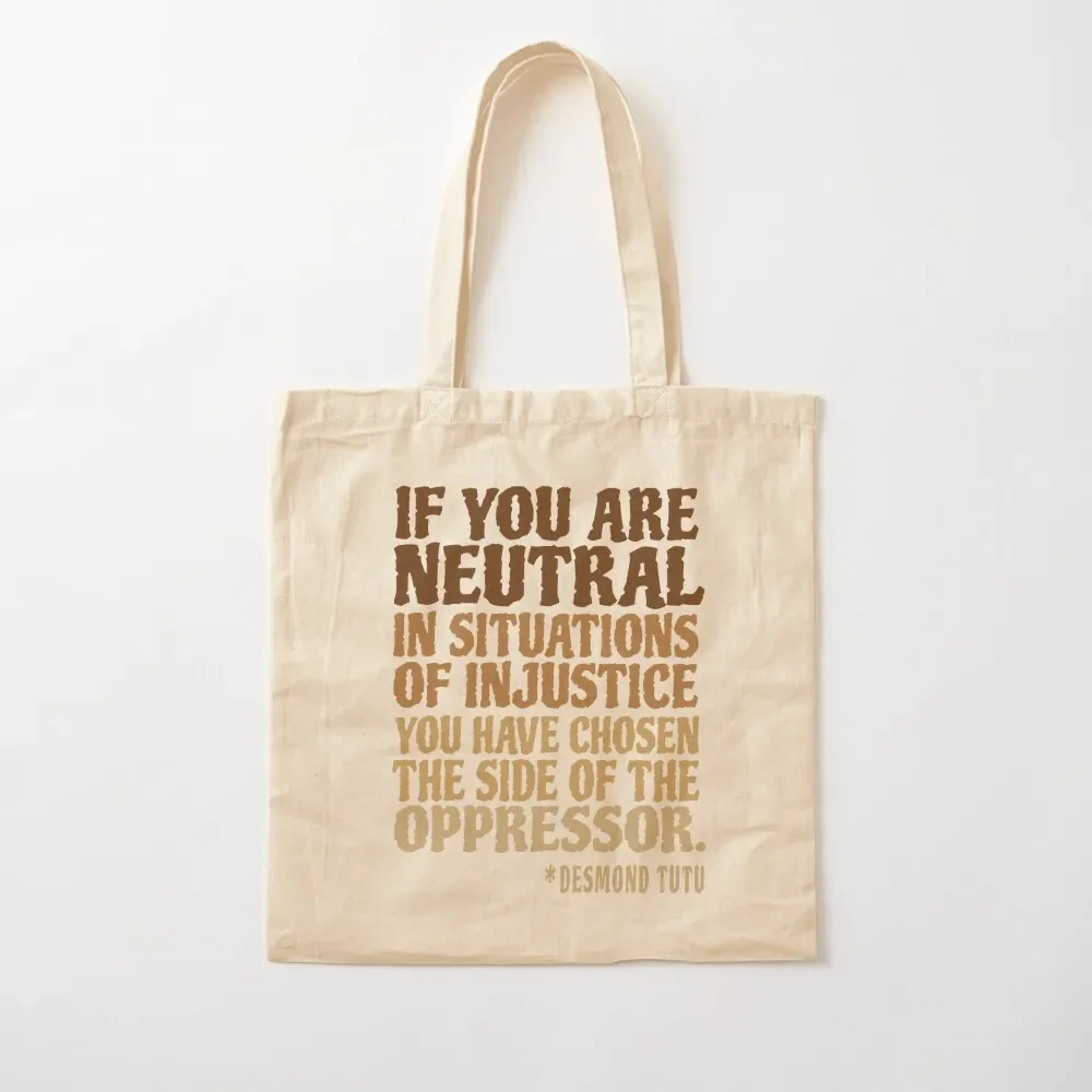 If You Are Neutral in Situations T-Shirt Civil Rights T-Shirt Tote Bag bags for women the tote bag Canvas bag