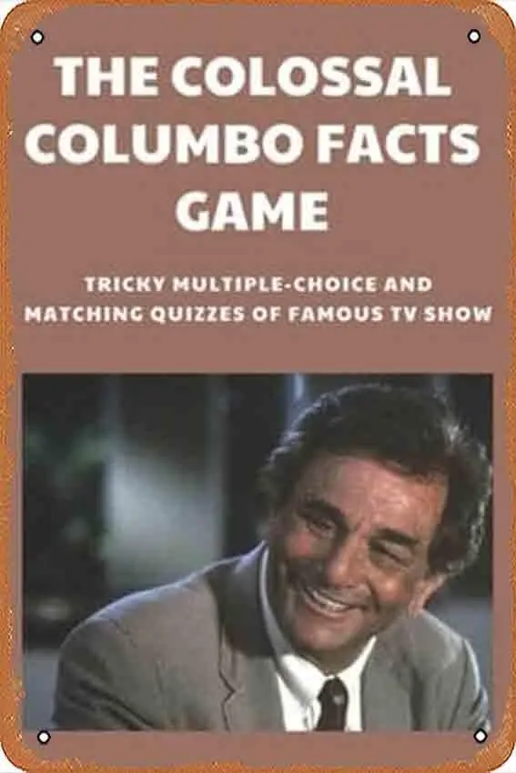 Wall Decor Sign - The Colossal Columbo Facts Game: Tricky Multiple-Choice And Matching Quizzes Of Famous TV Show: Trivia Questio
