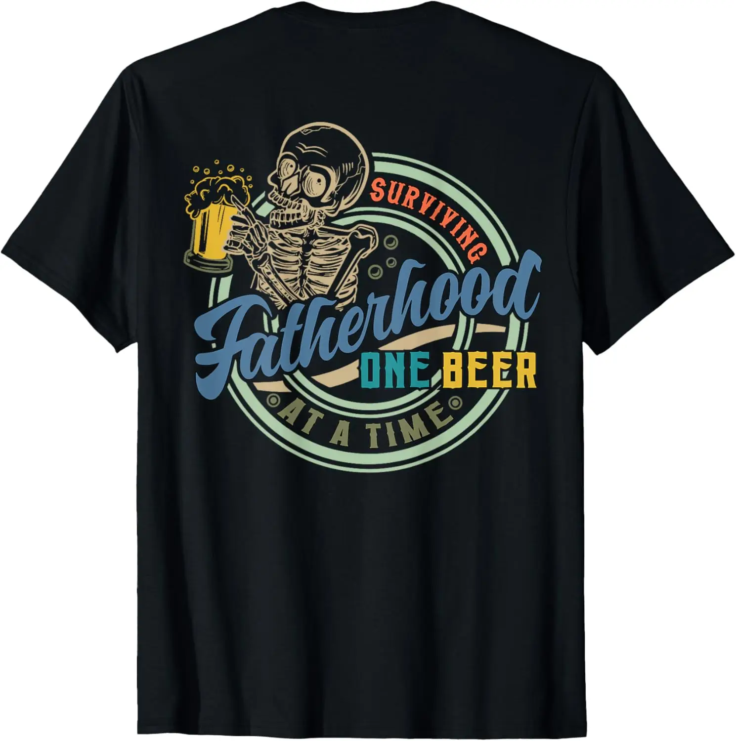 Surviving Fatherhood One Beer At A Time Skeleton (2 side) T-Shirt