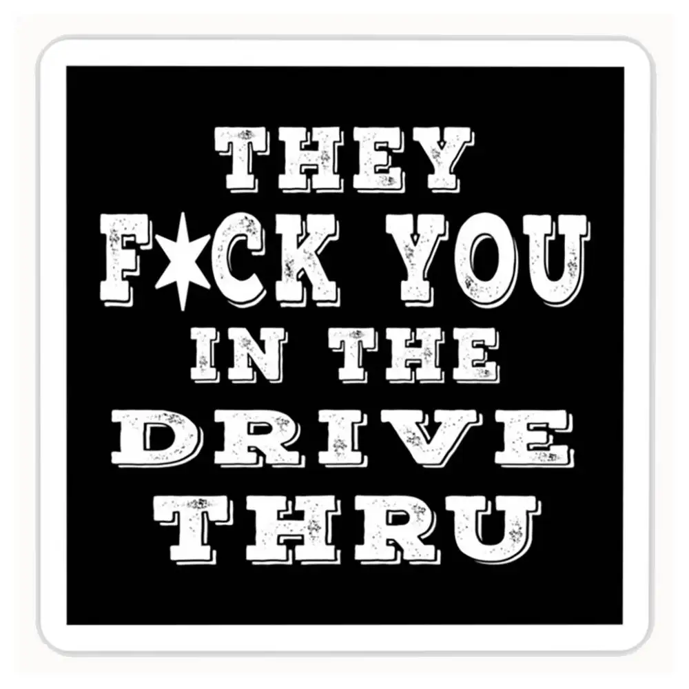 They F You In The Drive Thru White Waterproof Stickers For Decorating Car Windows Motorcycles And Computers.
