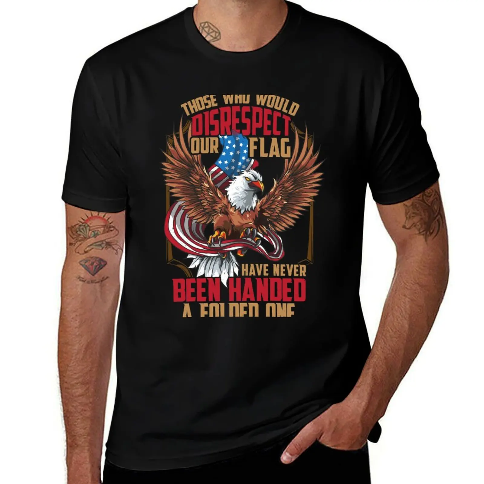Veterans Gold Star Family American Eagle USA Flag Those Who Disrespect Our Flag Have Never Been Handed a Folded One T-Shirt