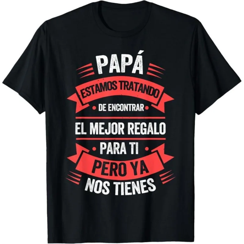 

Funny Dad Shirt Fathers Day Gift from Kids Spanish Quote Papa You Already Have Us Best Gift Mens Tee for Daddy Husband