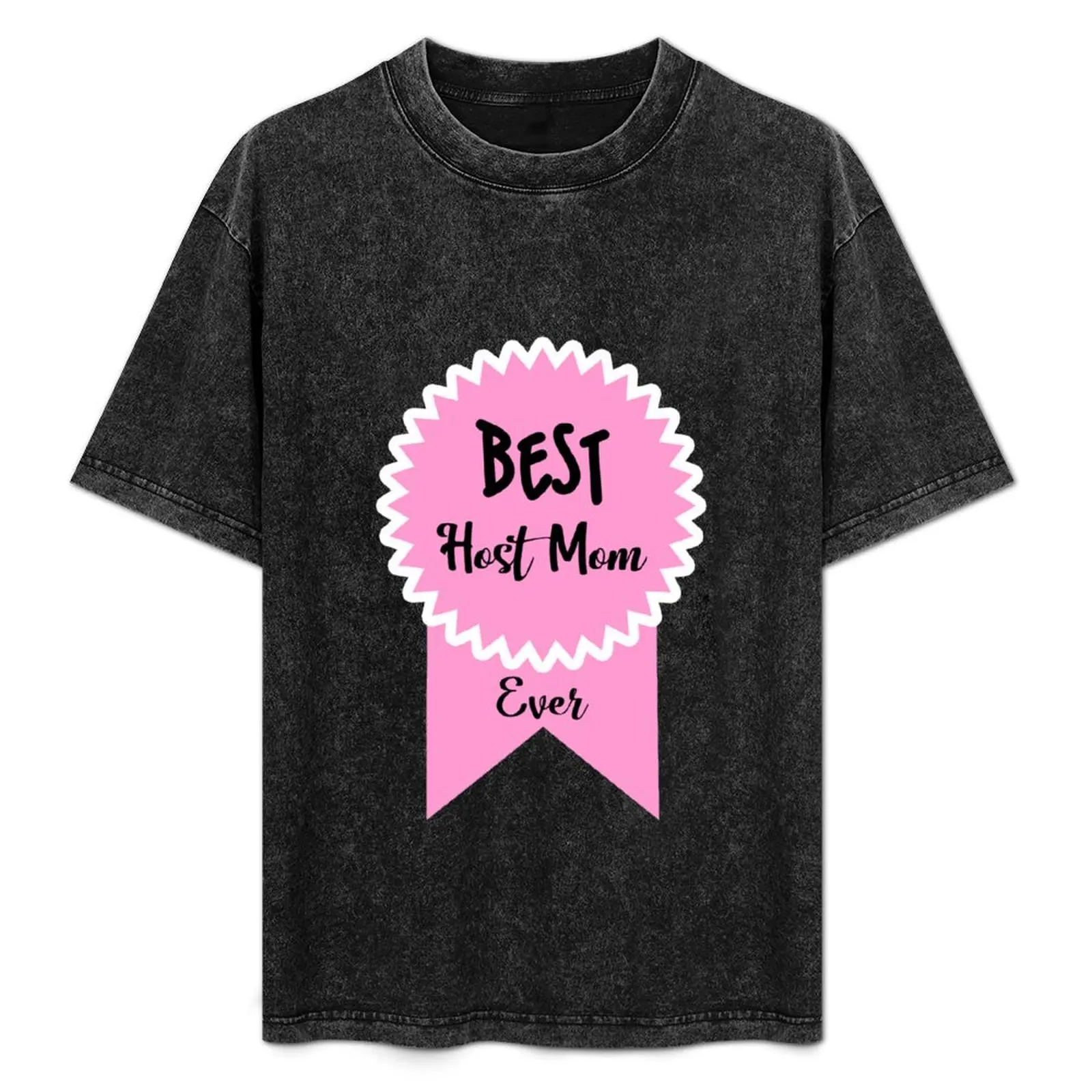 

Best Host Mom Ever Exchange Student Mother Tee T-Shirt oversized t shirt plus size tops mens tall t shirts