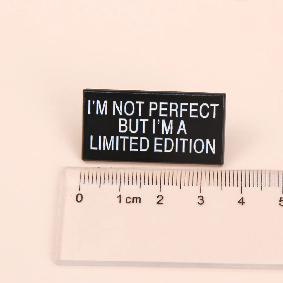 Letters I'M NOT PERFECT BUT I'M A LIMITED EDITION Enamel Metal Funny Pins Brooches Badges Backpack Clothing DIY Decorative Patch - view 5