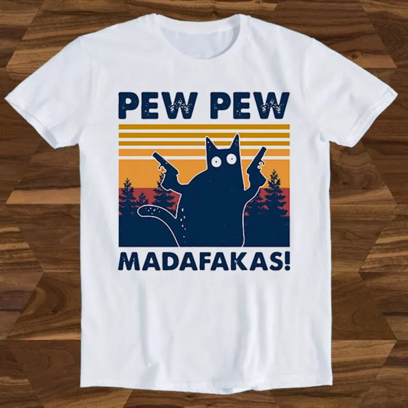 

Pew Pew Madafakas Meme Funny Crazy Cat Lover Slogan Joke Funny Gift Tee T-Shirt T407