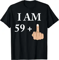 Funny Birthday Gift I Am 59 Plus 1 Funny 60th Birthday 1960 1961 T-Shirt Men Clothing Custom Printed Camisas Streetwear