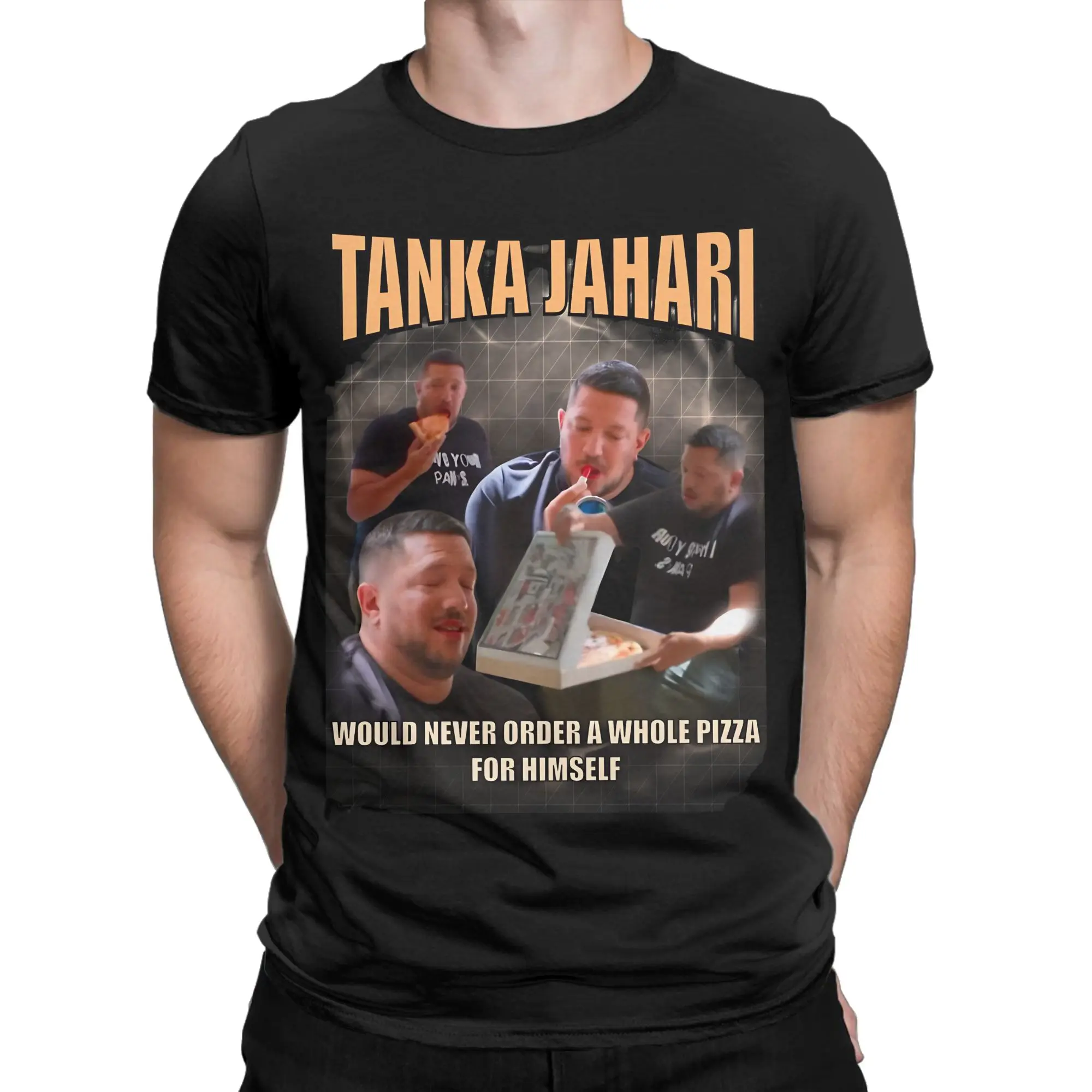 Men Women Print  Tanka Jaharis Would Never Order Whole Pizza for Himself  Tee T Shirt 100% Cotton  T-shirts Clothes