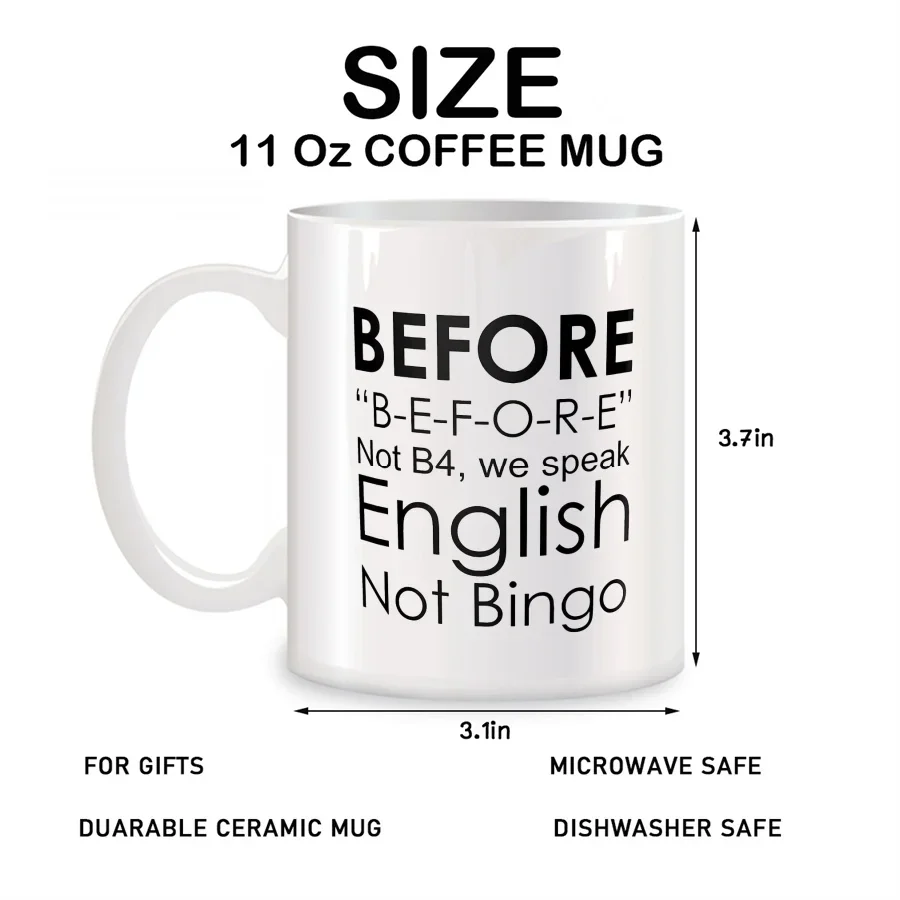 Before speaking English, not B4. Mugs for English teachers, not bingo cups. Ceramic coffee teacups, birthday gift cups.