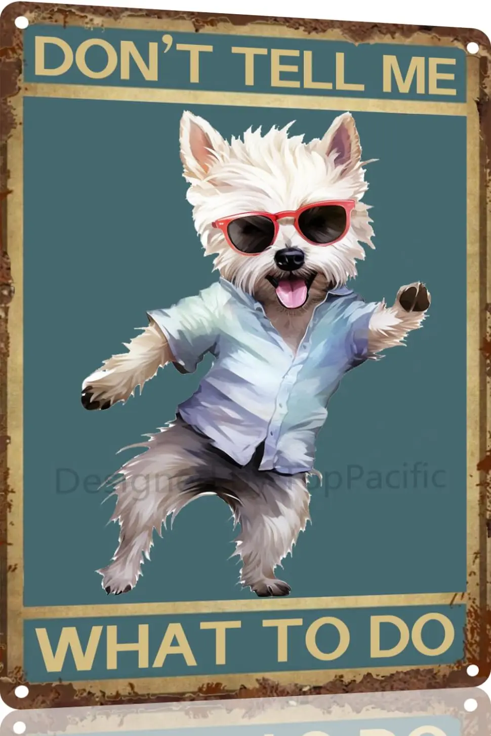 White Terrier Vintage Tin Sign Dog Don't Tell Me What to Do Metal Art Wall Plaque Decor Wall Panel Retro 12x16 inch for Kitc