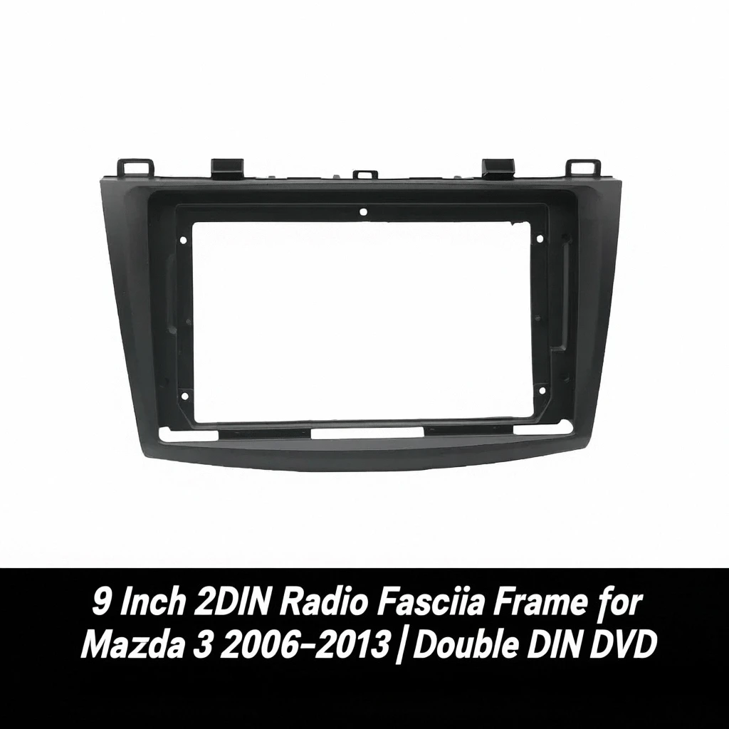 

9 Inch 2DIN Radio Fascia Frame for Mazda 3 2006–2013 | Double Din DVD Stereo Dashboard Refitting Installation Kit