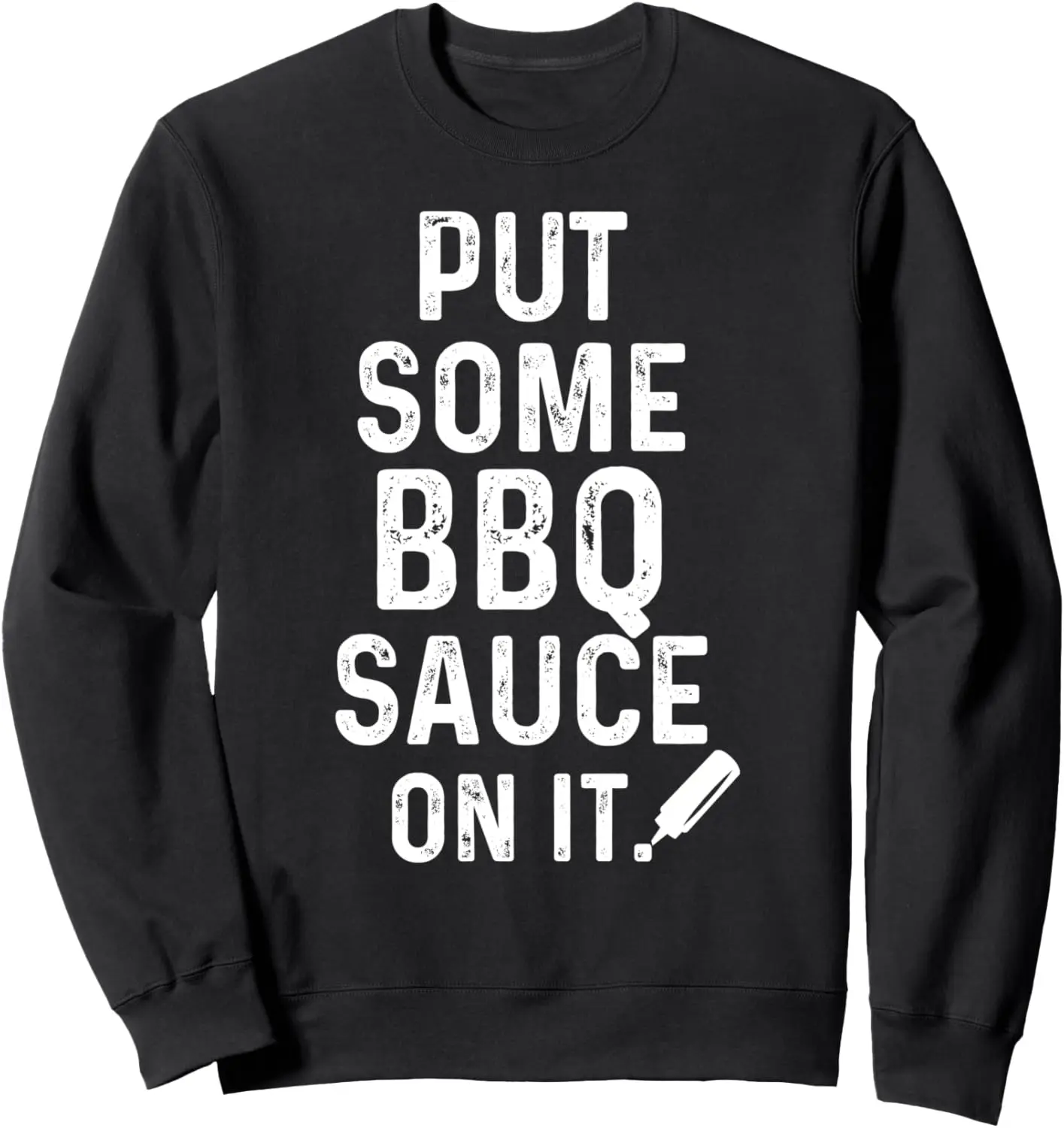 Put Some BBQ Sauce On It Funny barbecue Saying Sweatshirt