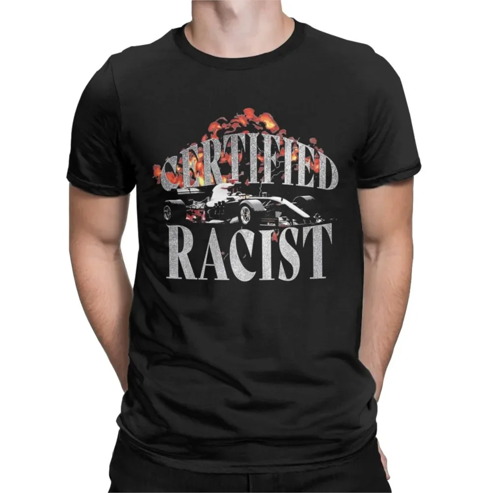 Certified Racist Funny Meme Quote T-Shirt for Men Racing Vintage Racer Car Pure Cotton Tee Round Neck Short Sleeve T Shirts Gift