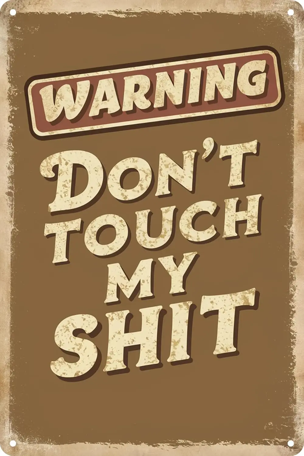 Funny Tin Signs for Men Warning Don't Touch My Shit Metal Sign Workshop Garage Decor Accessories for Home Kitchen Office Ga sign