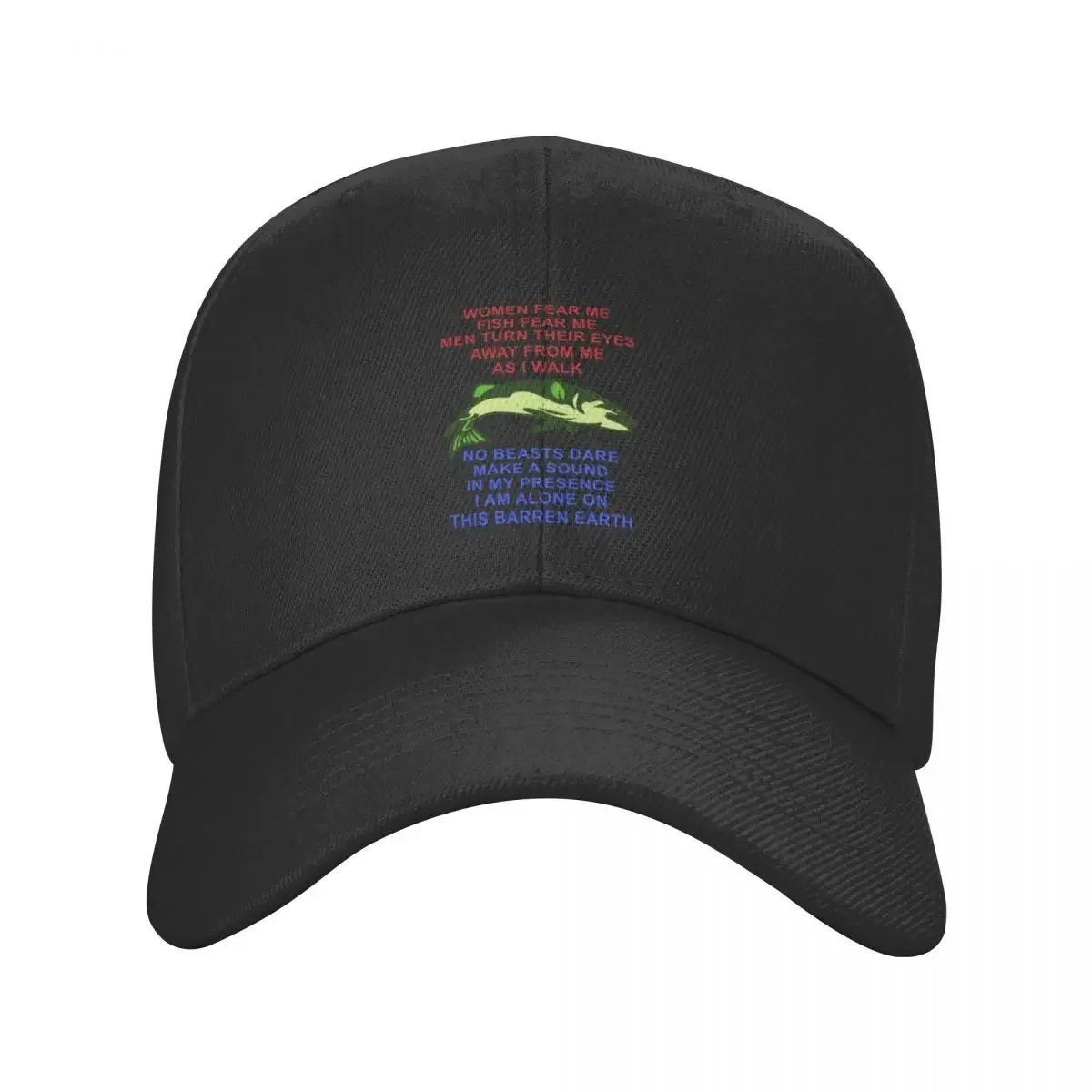 Women Fear Me, Fish Fear Me, Men Turn Their Eyes - Fishing, Ironic, Oddly Specific Meme Baseball Cap Hat Beach Men's Women's