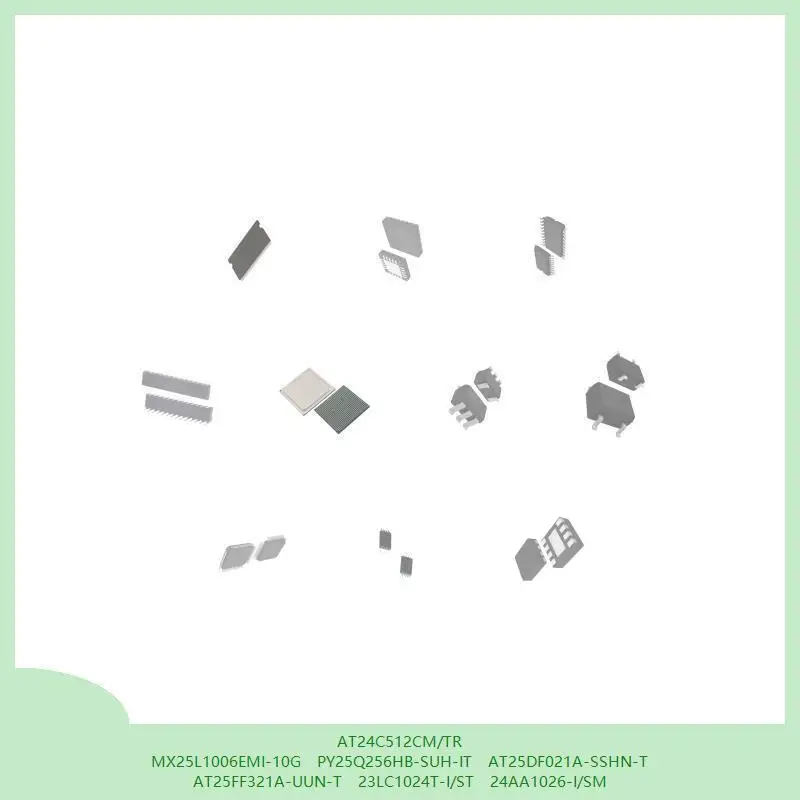 

AT24C512CM/TR MX25L1006EMI-10G PY25Q256HB-SUH-IT AT25DF021A-SSHN-T AT25FF321A-UUN-T 23LC1024T-I/ST 24AA1026-I/SM