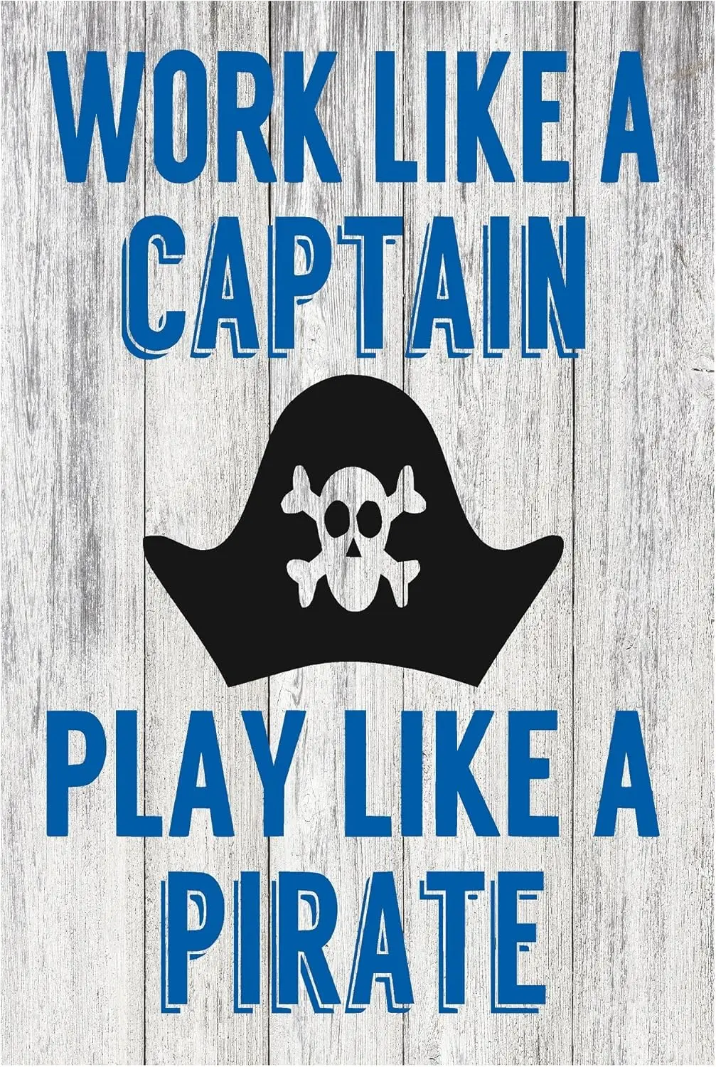 PhotoSteel Work Like A Captain, Play Like a Pirate Rustic Metal Sign - -aluminum sign