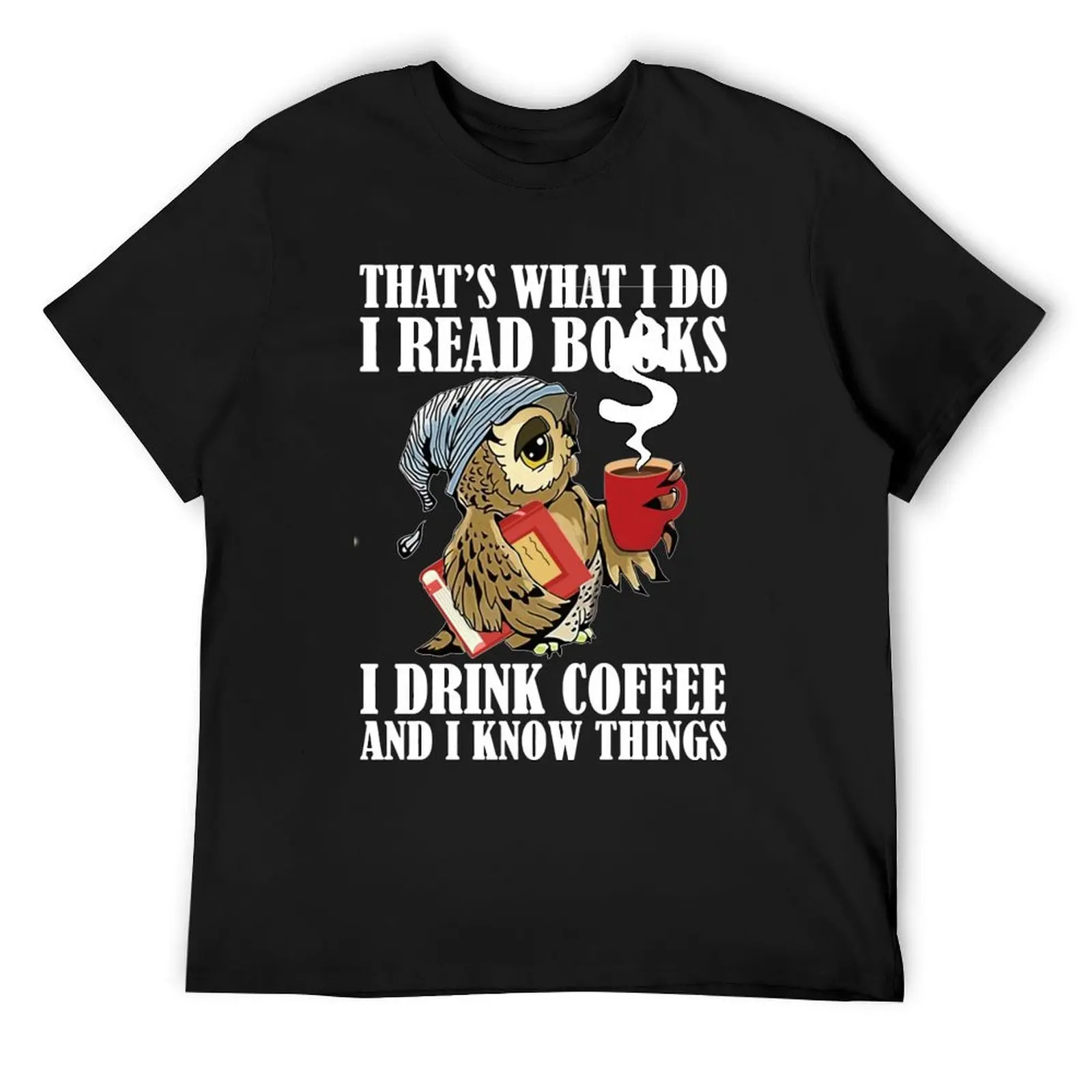 

That s What I do I Read Books I Drink Coffee Owl Lover Pullover Hoodie T-Shirt man t shirt topping mens t shirts