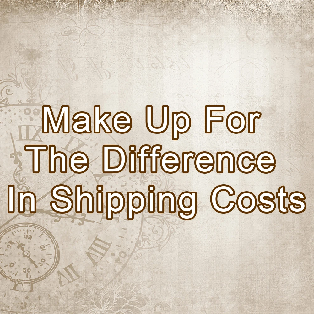 

customized Make Up For The Difference In Shipping Costs