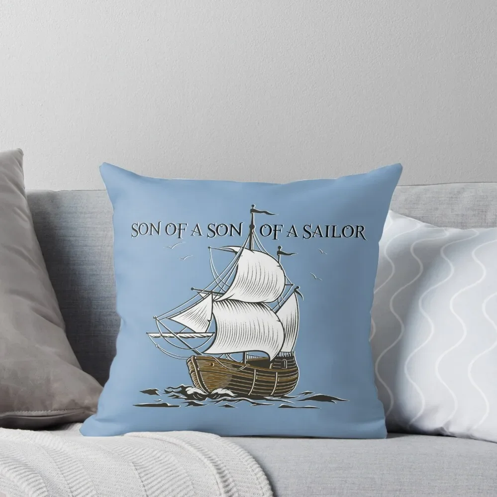 

Son of a Son of a Sailor Throw Pillow