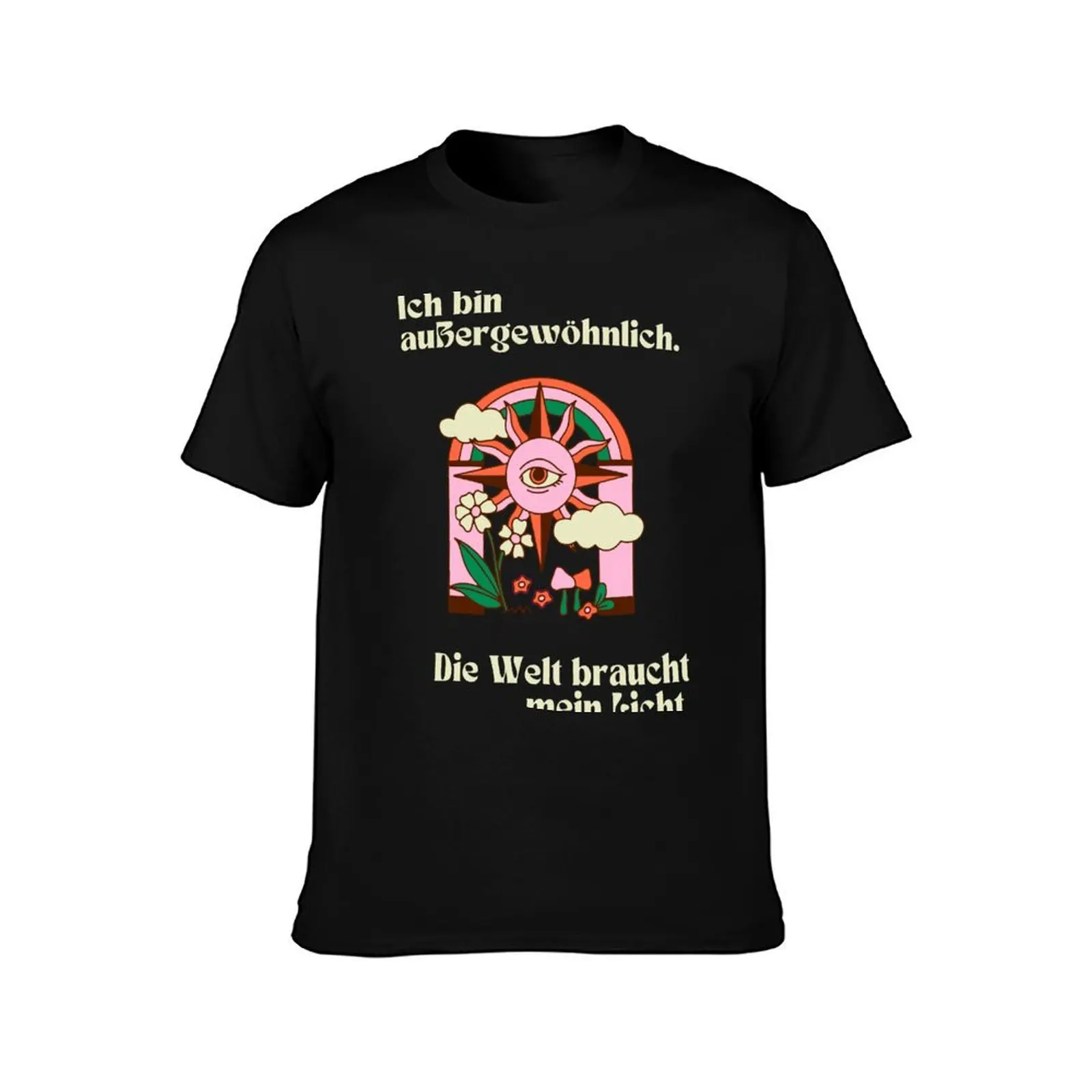Ich bin au?ergew?hnlich. Die Welt braucht mein Licht. Flower Illustration Green Background T-Shirt