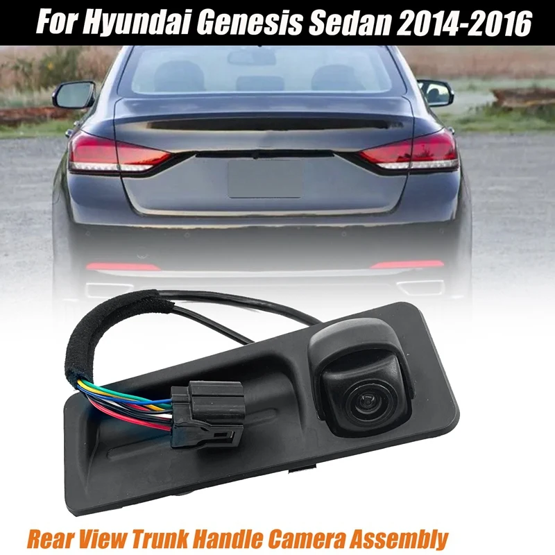 

Автомобильная камера заднего вида в сборе 95760-B1100 для Hyundai Genesis Sedan 2014-2016, запасная камера, ручка багажника, детали камеры